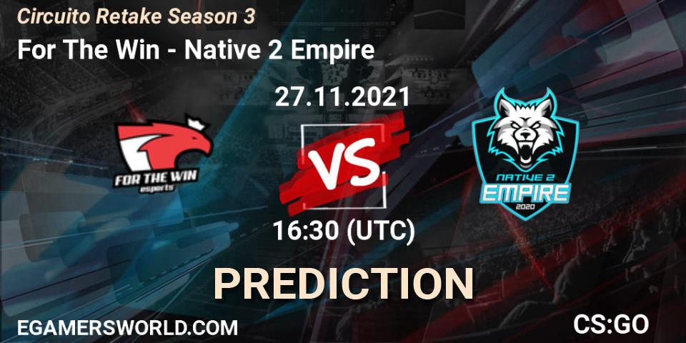 Prognose für das Spiel For The Win VS Native 2 Empire. 27.11.2021 at 16:30. Counter-Strike (CS2) - Circuito Retake Season 3