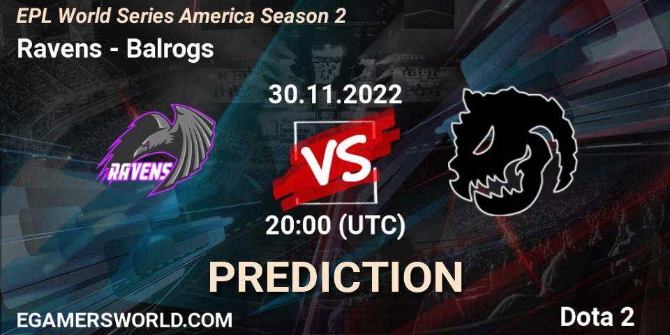 Prognose für das Spiel Ravens VS Balrogs. 30.11.22. Dota 2 - EPL World Series America Season 2