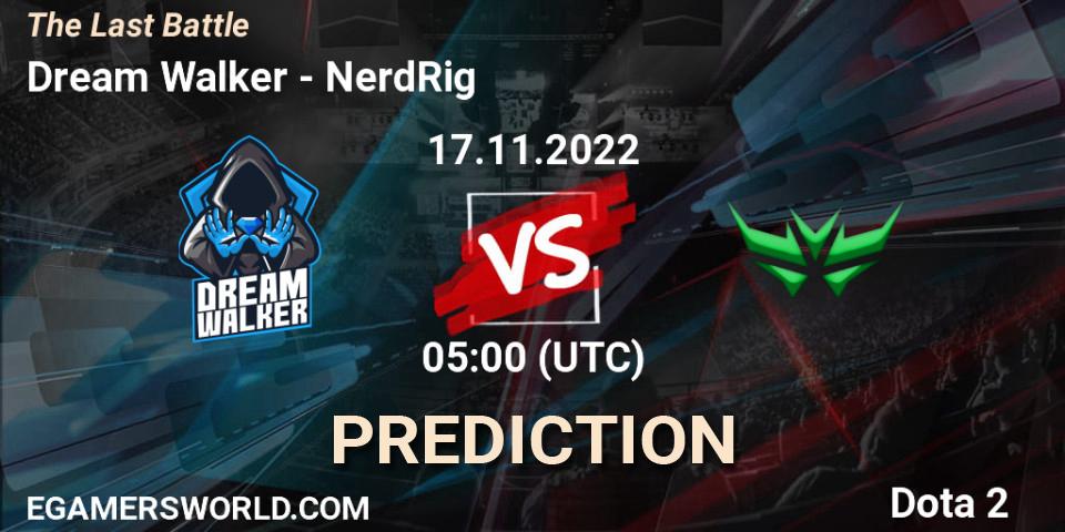 Prognose für das Spiel Dream Walker VS NerdRig. 17.11.2022 at 05:00. Dota 2 - The Last Battle