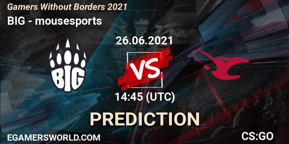 Prognose für das Spiel BIG VS mousesports. 26.06.2021 at 14:45. Counter-Strike (CS2) - Gamers Without Borders 2021