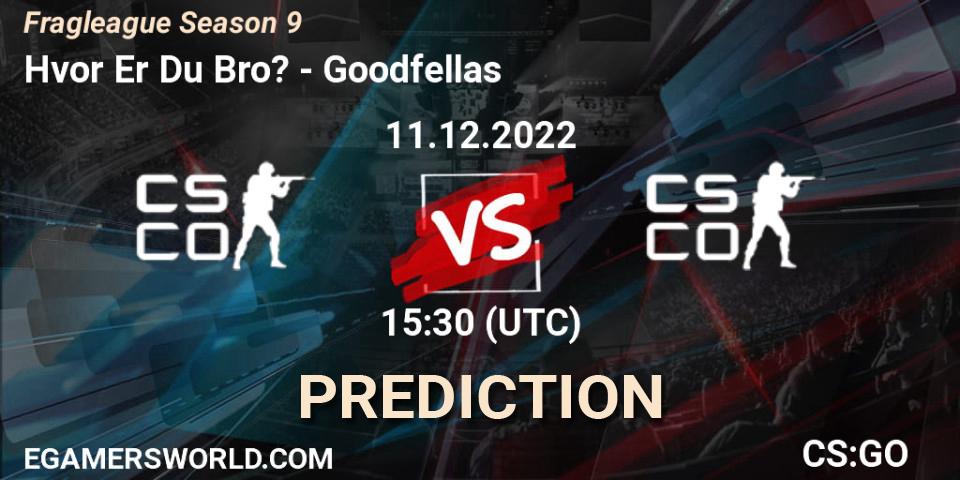 Prognose für das Spiel Hvor Er Du Bro? VS Goodfellas. 11.12.22. CS2 (CS:GO) - Fragleague Season 9