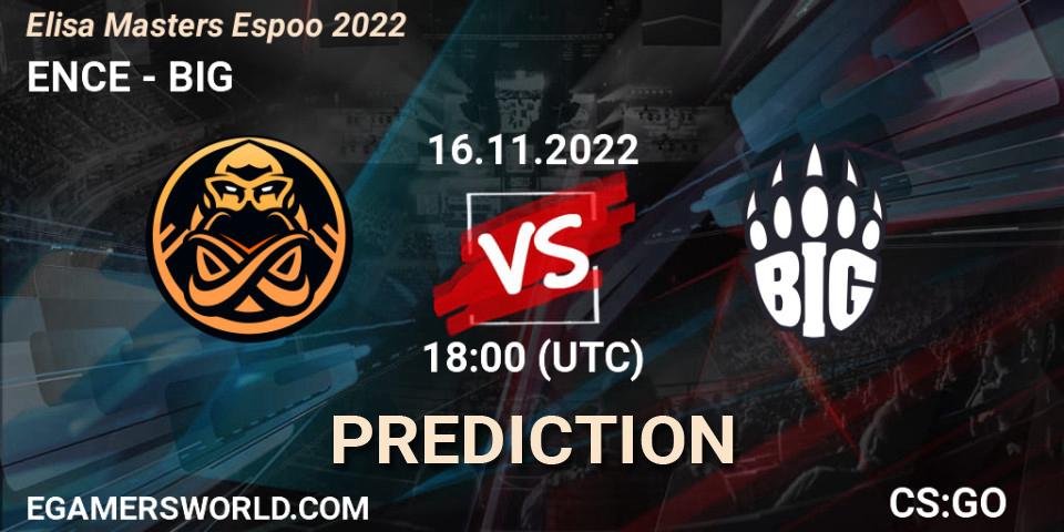Prognose für das Spiel ENCE VS BIG. 16.11.22. CS2 (CS:GO) - Elisa Masters Espoo 2022