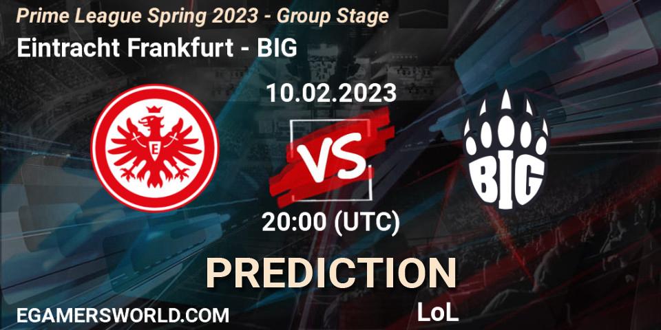 Prognose für das Spiel Eintracht Frankfurt VS BIG. 10.02.2023 at 18:00. LoL - Prime League Spring 2023 - Group Stage