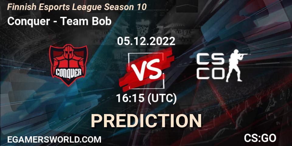 Prognose für das Spiel Conquer VS Team Bob. 05.12.22. CS2 (CS:GO) - Finnish Esports League Season 10