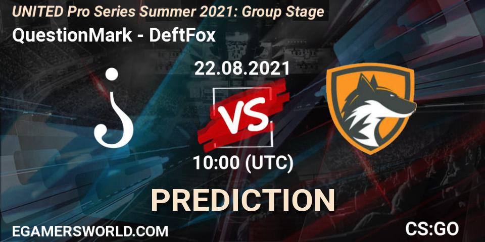 Prognose für das Spiel QuestionMark VS DeftFox. 22.08.2021 at 13:00. Counter-Strike (CS2) - UNITED Pro Series Summer 2021: Group Stage