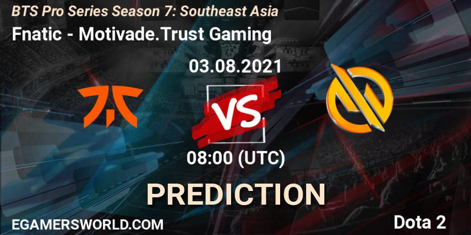 Prognose für das Spiel Fnatic VS Motivade.Trust Gaming. 03.08.2021 at 07:55. Dota 2 - BTS Pro Series Season 7: Southeast Asia