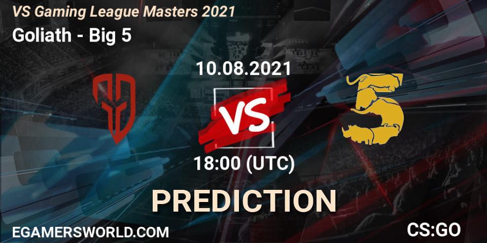 Prognose für das Spiel Goliath VS Big 5. 10.08.21. CS2 (CS:GO) - VS Gaming League Masters 2021