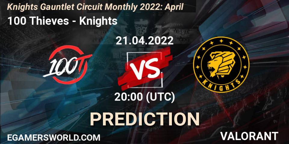 Prognose für das Spiel 100 Thieves VS Knights. 21.04.22. VALORANT - Knights Gauntlet Circuit Monthly 2022: April