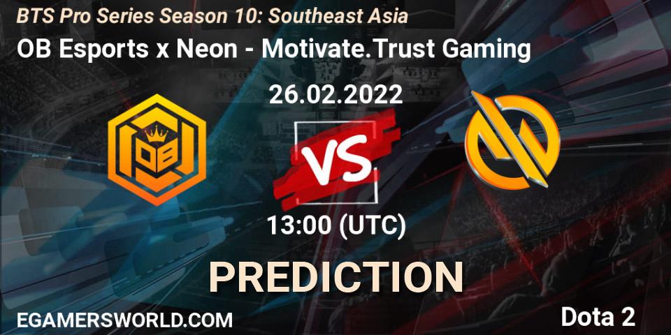 Prognose für das Spiel OB Esports x Neon VS Motivate.Trust Gaming. 26.02.22. Dota 2 - BTS Pro Series Season 10: Southeast Asia