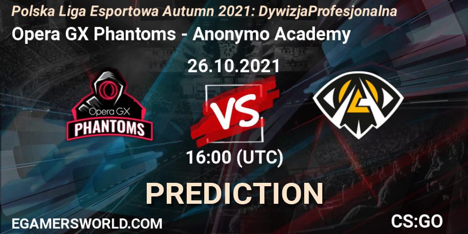 Prognose für das Spiel Opera GX Phantoms VS Anonymo Academy. 26.10.2021 at 16:00. Counter-Strike (CS2) - Polska Liga Esportowa Autumn 2021: Dywizja Profesjonalna
