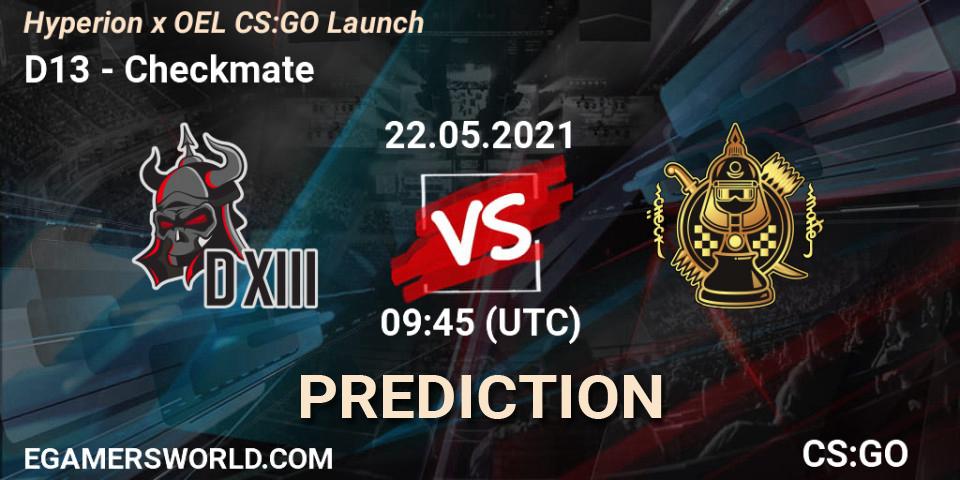 Prognose für das Spiel D13 VS Checkmate. 22.05.2021 at 10:00. Counter-Strike (CS2) - Hyperion x OEL CS:GO Launch