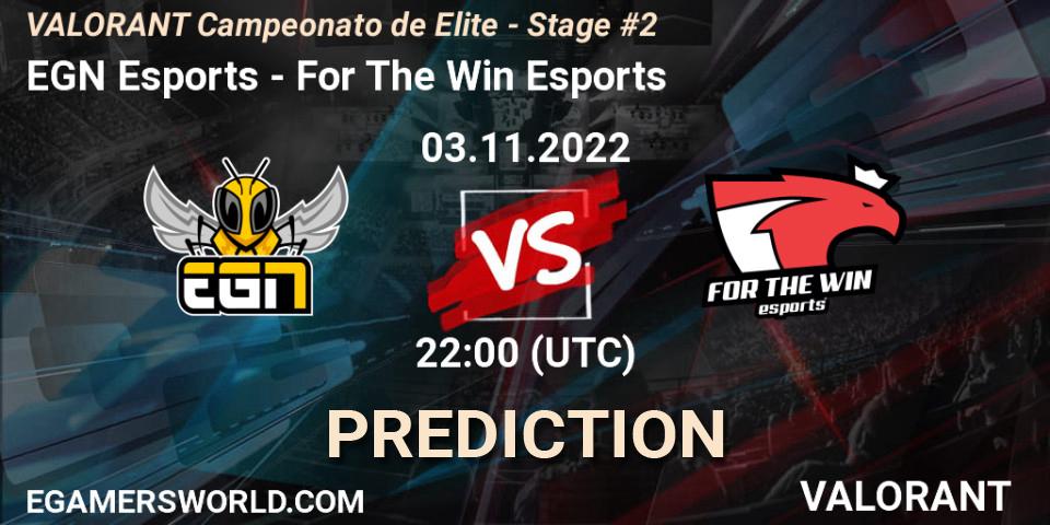 Prognose für das Spiel EGN Esports VS For The Win Esports. 04.11.22. VALORANT - VALORANT Campeonato de Elite - Stage #2