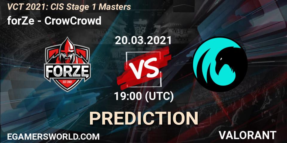 Prognose für das Spiel forZe VS CrowCrowd. 20.03.2021 at 17:00. VALORANT - VCT 2021: CIS Stage 1 Masters