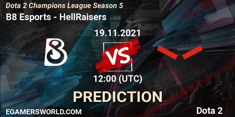 Prognose für das Spiel B8 Esports VS HellRaisers. 19.11.2021 at 12:05. Dota 2 - Dota 2 Champions League 2021 Season 5
