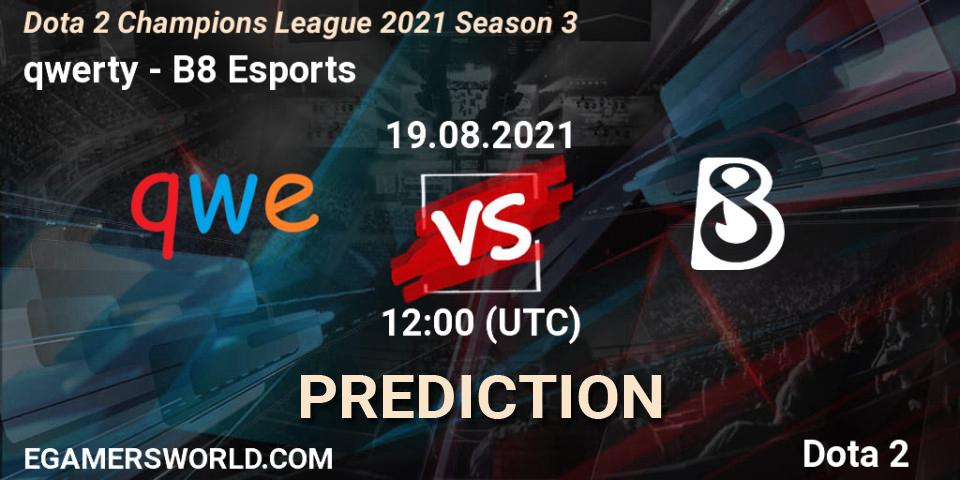 Prognose für das Spiel qwerty VS B8 Esports. 31.08.2021 at 09:01. Dota 2 - Dota 2 Champions League 2021 Season 3