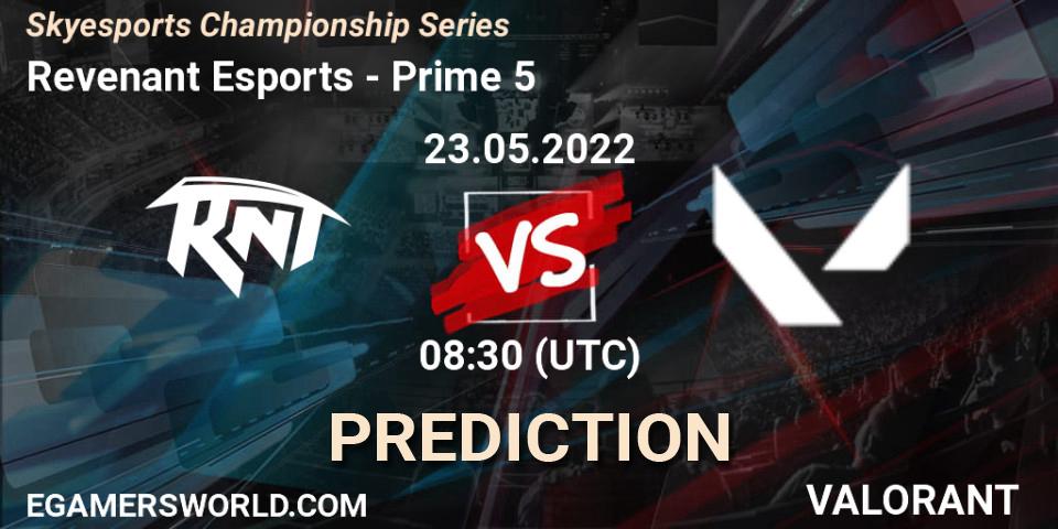 Prognose für das Spiel Revenant Esports VS Prime 5. 22.05.2022 at 11:30. VALORANT - Skyesports Championship Series