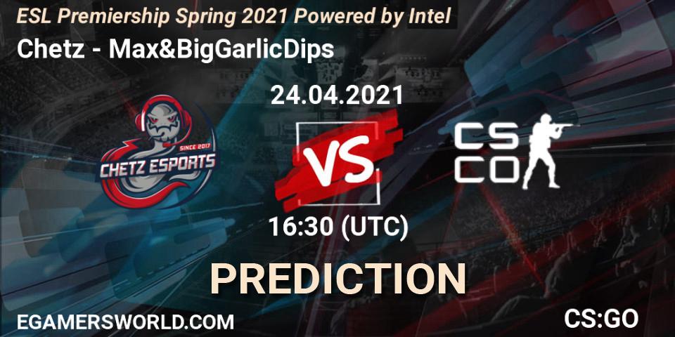 Prognose für das Spiel Chetz VS Max&BigGarlicDips. 24.04.21. CS2 (CS:GO) - ESL Premiership: Spring 2021