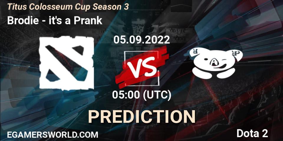 Prognose für das Spiel Brodie VS it's a Prank. 05.09.2022 at 05:01. Dota 2 - Titus Colosseum Cup Season 3