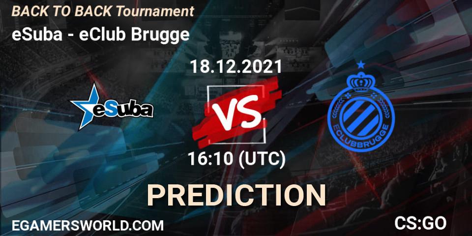 Prognose für das Spiel eSuba VS eClub Brugge. 18.12.21. CS2 (CS:GO) - BACK TO BACK Tournament