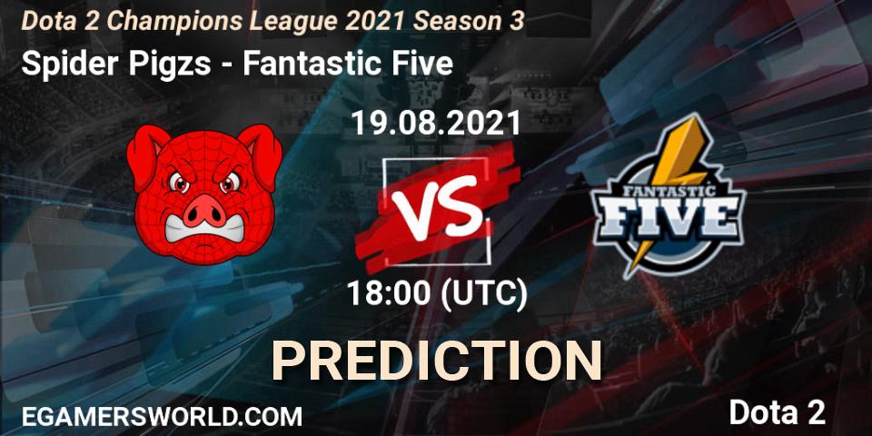 Prognose für das Spiel Spider Pigzs VS Fantastic Five. 19.08.21. Dota 2 - Dota 2 Champions League 2021 Season 3