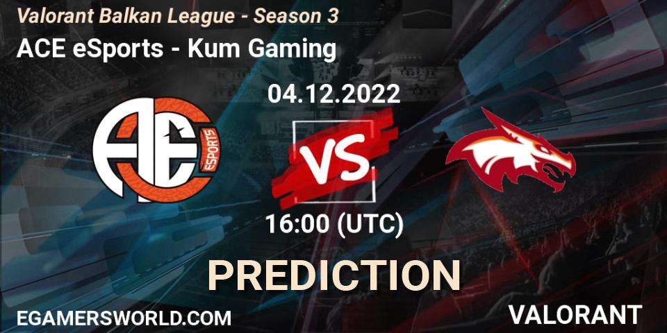 Prognose für das Spiel ACE eSports VS Kum Gaming. 04.12.22. VALORANT - Valorant Balkan League - Season 3
