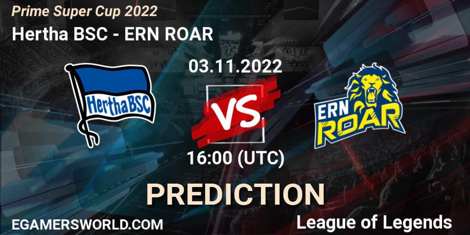 Prognose für das Spiel Hertha BSC VS ERN ROAR. 03.11.2022 at 16:00. LoL - Prime Super Cup 2022