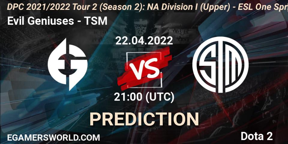 Prognose für das Spiel Evil Geniuses VS TSM. 22.04.2022 at 20:55. Dota 2 - DPC 2021/2022 Tour 2 (Season 2): NA Division I (Upper) - ESL One Spring 2022