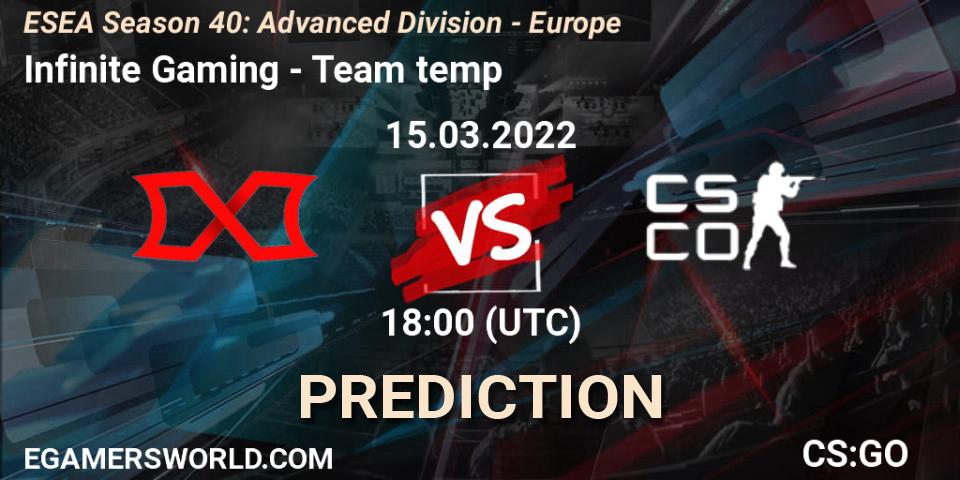 Prognose für das Spiel Infinite Gaming VS Team temp. 15.03.2022 at 18:00. Counter-Strike (CS2) - ESEA Season 40: Advanced Division - Europe