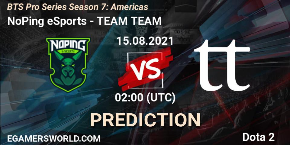 Prognose für das Spiel NoPing eSports VS TEAM TEAM. 16.08.2021 at 20:03. Dota 2 - BTS Pro Series Season 7: Americas