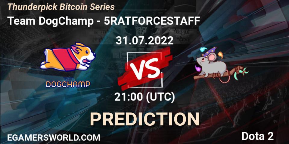 Prognose für das Spiel Team DogChamp VS 5RATFORCESTAFF. 08.08.2022 at 14:00. Dota 2 - Thunderpick Bitcoin Series