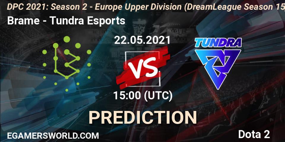 Prognose für das Spiel Brame VS Tundra Esports. 22.05.2021 at 15:18. Dota 2 - DPC 2021: Season 2 - Europe Upper Division (DreamLeague Season 15)