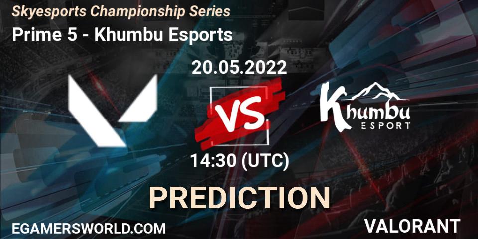 Prognose für das Spiel Prime 5 VS Khumbu Esports. 20.05.2022 at 11:30. VALORANT - Skyesports Championship Series