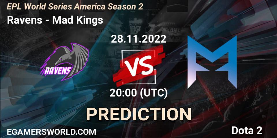 Prognose für das Spiel Ravens VS Mad Kings. 28.11.22. Dota 2 - EPL World Series America Season 2