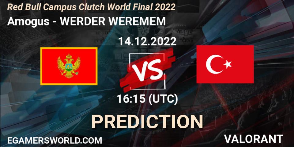 Prognose für das Spiel Amogus VS WERDER WEREMEM. 14.12.2022 at 15:15. VALORANT - Red Bull Campus Clutch World Final 2022