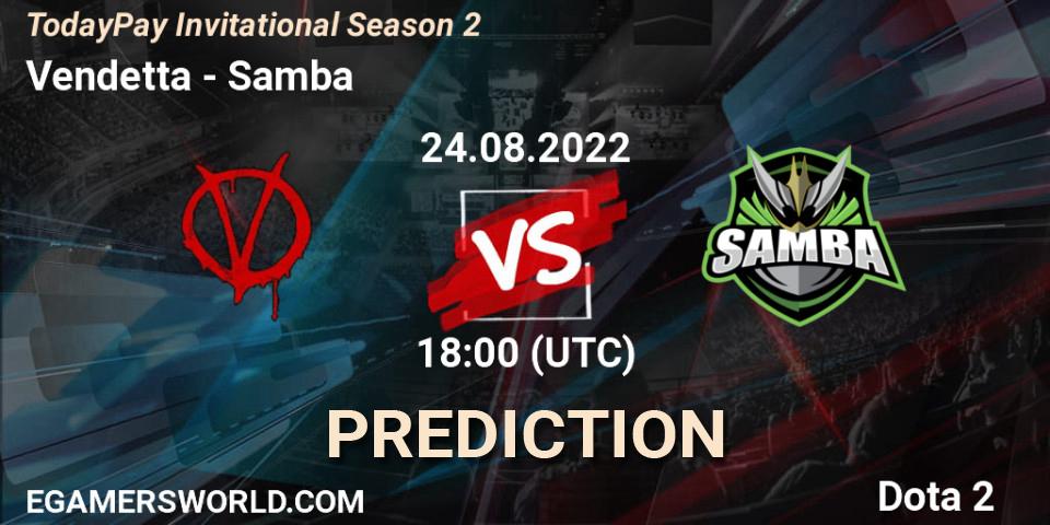 Prognose für das Spiel Vendetta VS Samba. 24.08.22. Dota 2 - TodayPay Invitational Season 2