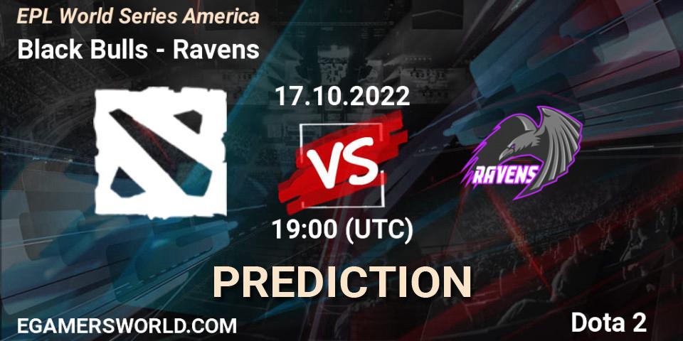 Prognose für das Spiel Black Bulls VS Ravens. 17.10.2022 at 19:05. Dota 2 - EPL World Series America