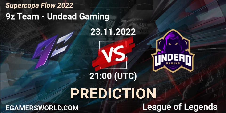Prognose für das Spiel 9z Team VS Undead Gaming. 23.11.22. LoL - Supercopa Flow 2022