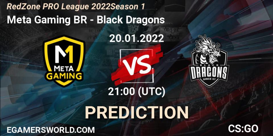 Prognose für das Spiel Meta Gaming BR VS Black Dragons. 20.01.2022 at 22:30. Counter-Strike (CS2) - RedZone PRO League 2022 Season 1