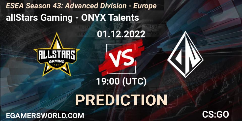 Prognose für das Spiel allStars Gaming VS ONYX Talents. 01.12.22. CS2 (CS:GO) - ESEA Season 43: Advanced Division - Europe