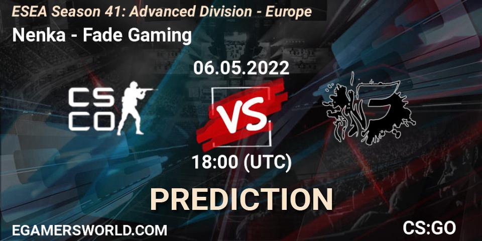 Prognose für das Spiel Nenka VS Fade Gaming. 06.05.2022 at 18:00. Counter-Strike (CS2) - ESEA Season 41: Advanced Division - Europe