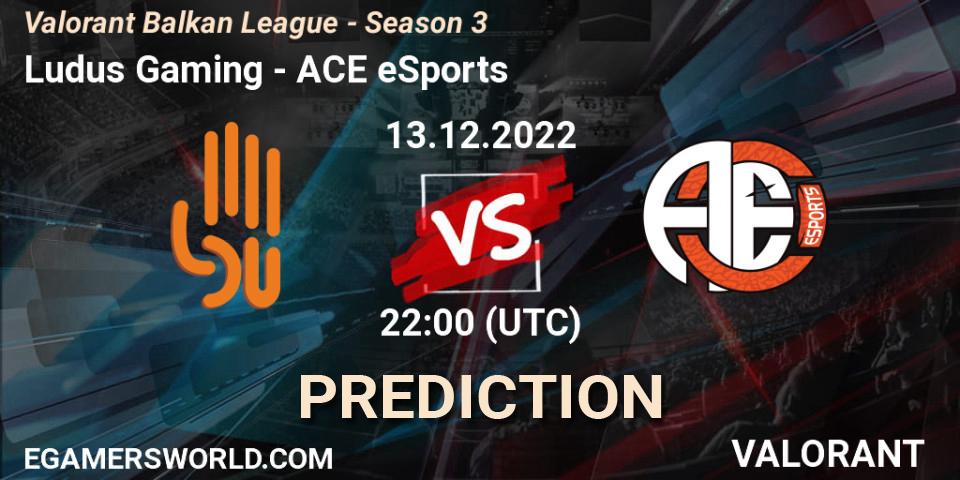 Prognose für das Spiel Ludus Gaming VS ACE eSports. 13.12.22. VALORANT - Valorant Balkan League - Season 3