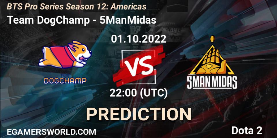 Prognose für das Spiel Team DogChamp VS 5ManMidas. 01.10.22. Dota 2 - BTS Pro Series Season 12: Americas