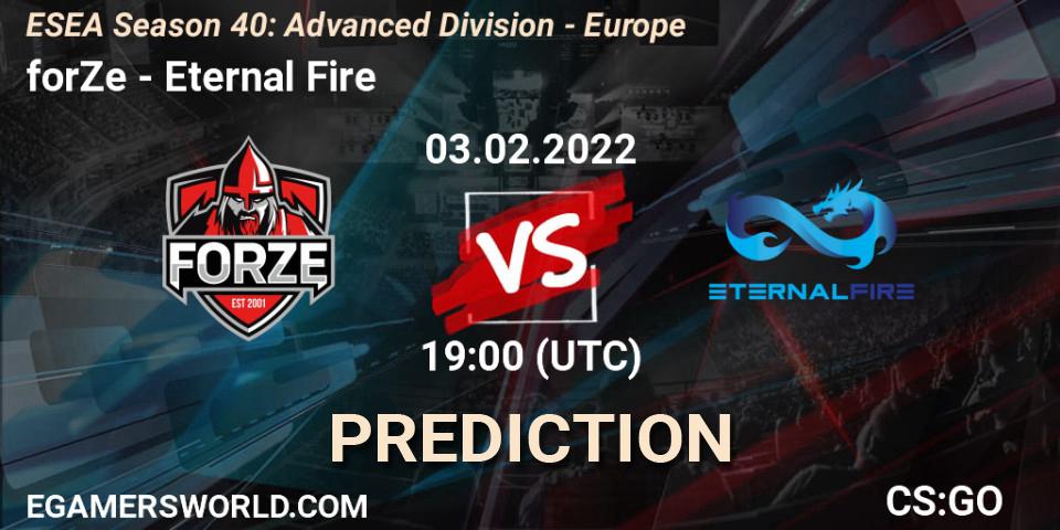 Prognose für das Spiel forZe VS Eternal Fire. 03.02.2022 at 19:00. Counter-Strike (CS2) - ESEA Season 40: Advanced Division - Europe