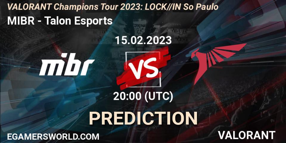 Prognose für das Spiel MIBR VS Talon Esports. 15.02.2023 at 19:45. VALORANT - VALORANT Champions Tour 2023: LOCK//IN São Paulo