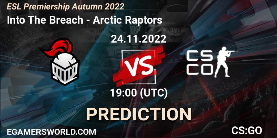 Prognose für das Spiel Into The Breach VS Arctic Raptors. 24.11.22. CS2 (CS:GO) - ESL Premiership Autumn 2022