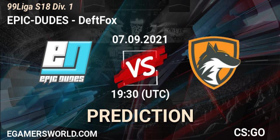 Prognose für das Spiel EPIC-DUDES VS DeftFox. 07.09.21. CS2 (CS:GO) - 99Liga S18 Div. 1
