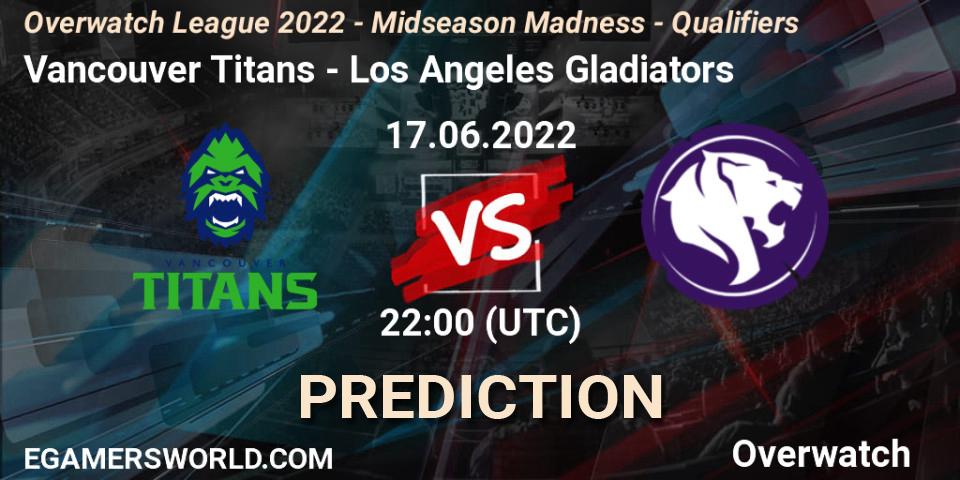 Prognose für das Spiel Vancouver Titans VS Los Angeles Gladiators. 17.06.22. Overwatch - Overwatch League 2022 - Midseason Madness - Qualifiers