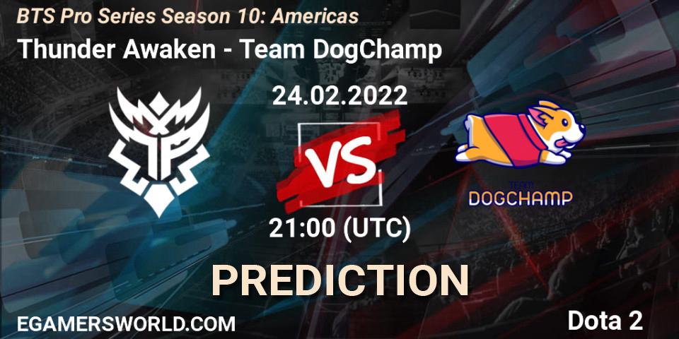 Prognose für das Spiel Thunder Awaken VS Team DogChamp. 24.02.22. Dota 2 - BTS Pro Series Season 10: Americas