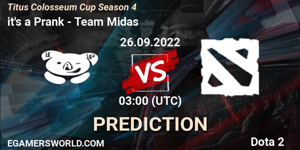 Prognose für das Spiel it's a Prank VS Team Midas. 26.09.2022 at 03:11. Dota 2 - Titus Colosseum Cup Season 4 