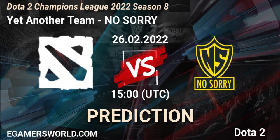 Prognose für das Spiel Yet Another Team VS NO SORRY. 26.02.2022 at 15:08. Dota 2 - Dota 2 Champions League 2022 Season 8